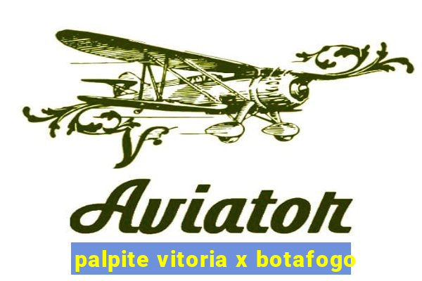 palpite vitoria x botafogo